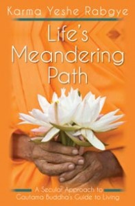 Life's Meandering Path, A Secular Approach to Gautama Buddha's Guide to Living